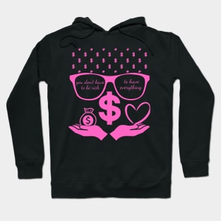 Why Not Pink Glasses You don't have to be rich to have everything Hoodie